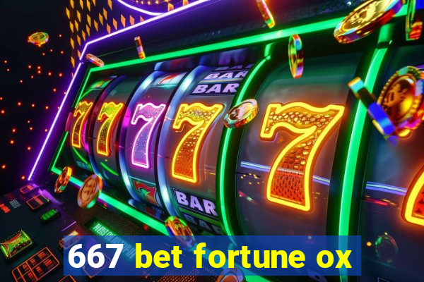 667 bet fortune ox